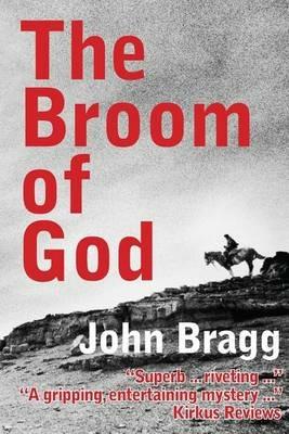 The Broom of God: A Novel of Patagonia - John Bragg - cover