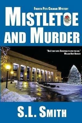 Mistletoe and Murder: The Fourth Pete Culnane Mystery - S L Smith - cover