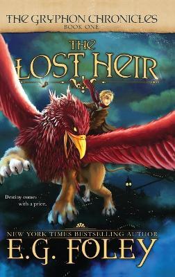 The Lost Heir (The Gryphon Chronicles, Book 1) - E G Foley - cover