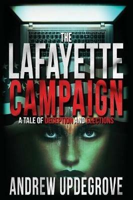 The Lafayette Campaign: A Tale of Deception and Elections - Andrew Updegrove - cover