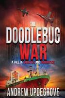 The Doodlebug War: a Tale of Fanatics and Romantics