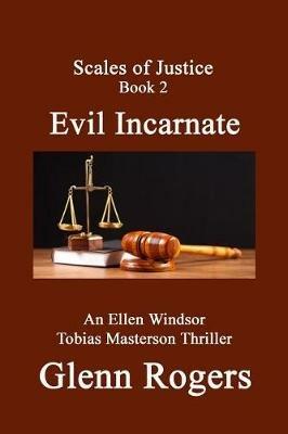 Evil Incarnate: An Ellen Windsor, Tobias Masterson Thriller - Glenn Rogers - cover