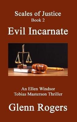Evil Incarnate: An Ellen Windsor, Tobias Masterson Thriller - Glenn Rogers - cover