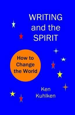 Writing and the Spirit - Ken Kuhlken - cover