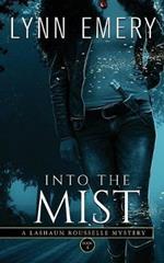 Into The Mist: A LaShaun Rousselle Mystery
