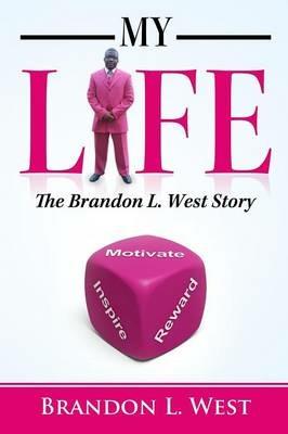 My Life: The Brandon L. West Story - Brandon L West - cover