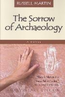 The Sorrow of Archaeology - Russell Martin - cover