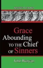 Grace Abounding To The Chief Of Sinners: Pathways To The Past
