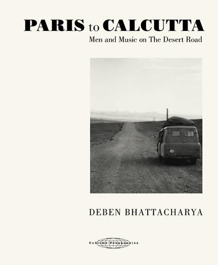 Paris to Calcutta. Men and Music on the Desert Road - CD Audio di Deben Bhattacharya