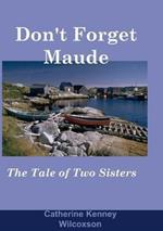 Don't Forget Maude: : The Tale of Two Sisters