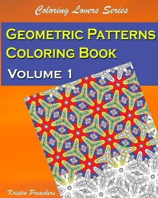 Geometric Patterns Coloring Book Volume 1 - Kristin Preachers - cover
