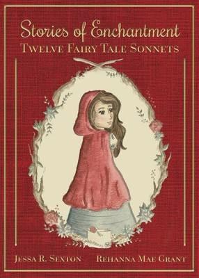 Stories of Enchantment: Twelve Fairy Tale Sonnets - Jessa R Sexton - cover