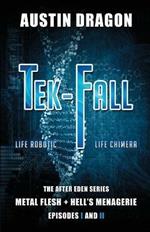 Tek-Fall (the After Eden Series): The Complete Duology: Metal Flesh + Hell's Menagerie