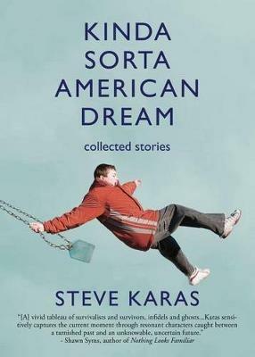 Kinda Sorta American Dream: Collected Stories - Steve Karas - cover