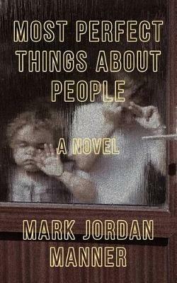 Most Perfect Things About People - Mark Jordan Manner - cover