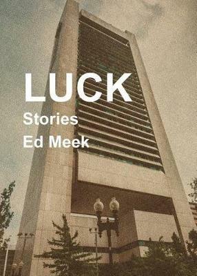 Luck: Stories - Ed Meek - cover