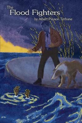 The Flood Fighters - Albert Payson Terhune - cover