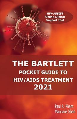 The Bartlett Pocket Guide to HIV/AIDS Treatment 2021 - Paul a Pham,Maunank Shah - cover