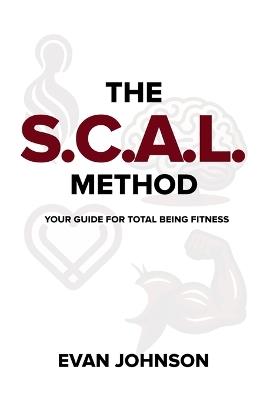 The SCAL Method: Your Guide for Total Being Fitness - Evan Johnson - cover
