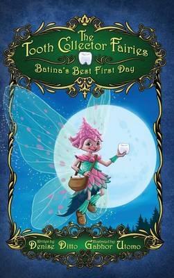 The Tooth Collector Fairies: Batina's Best First Day - Denise Ditto - cover