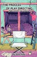 The Process of Play Directing: From Concept to Curtain - Bob May - cover