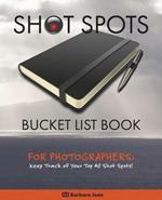 Shot Spots Bucket List Book For Photographers