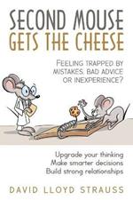 Second Mouse Gets The Cheese: Feeling trapped by mistakes, bad advice or inexperience?