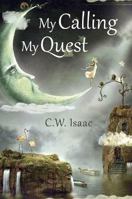 My Calling, My Quest - C W Isaac - cover