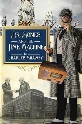 Dr. Bones and the Time Machine - Charles Shamey - cover