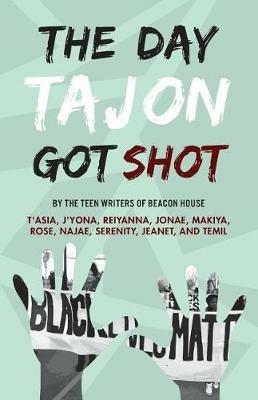 The Day Tajon Got Shot - Beacon House Teen Writers - cover