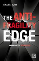 The Anti-Fragility Edge: Antifragility in Practice - Sinan Si Alhir - cover