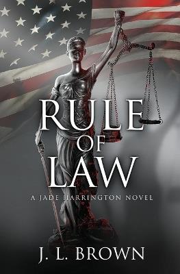 Rule of Law: A Jade Harrington Novel - J L Brown - cover