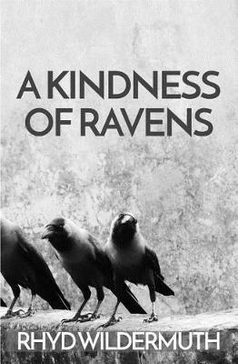 A Kindness of Ravens - Rhyd Wildermuth - cover
