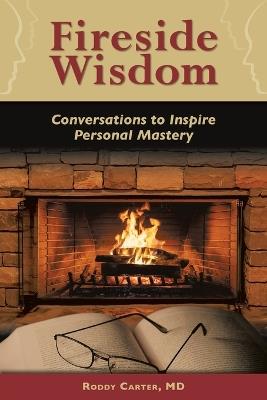 Fireside Wisdom: Conversations to Inspire Personal Mastery - Roddy Carter - cover