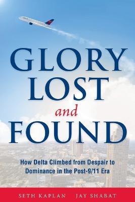 Glory Lost and Found: How Delta Climbed from Despair to Dominance in - Seth Kaplan - cover