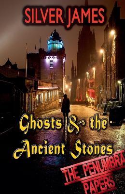 Ghosts & the Ancient Stones - Silver James - cover