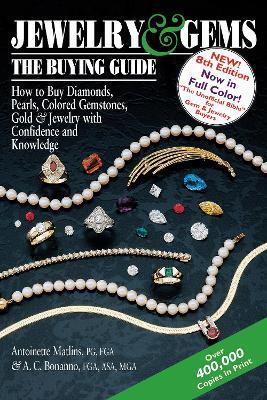 Jewelry & Gems-The Buying Guide, 8th Edition: How to Buy Diamonds, Pearls, Colored Gemstones, Gold & Jewelry with Confidence and Knowledge - Antoinette Matlins,Antonio C. Bonanno - cover