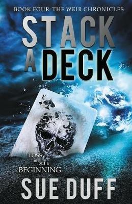 Stack a Deck: Book Four: The Weir Chronicles - Sue Duff - cover