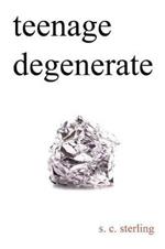 Teenage Degenerate: A Memoir that Explores the Depths of Methamphetamine and Drug Addiction