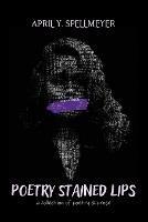 Poetry Stained Lips - April y Spellmeyer - cover