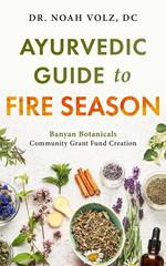 Ayurvedic Guide to Fire Season: Banyan Botanicals Community Grant Fund Creation