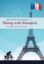 Biking with Bismarck: A Little Tour in France