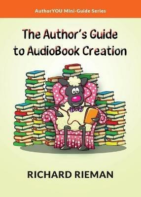 The Author's Guide to AudioBook Creation - Richard Rieman - cover