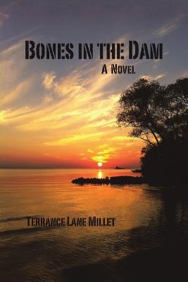 Bones in the Dam - Terrance Lane Millet - cover