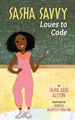 Sasha Savvy Loves to Code - Sasha Ariel Alston - cover