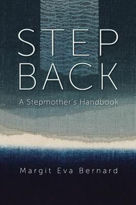 Step Back: A Stepmother's Handbook - Margit Eva Bernard - cover