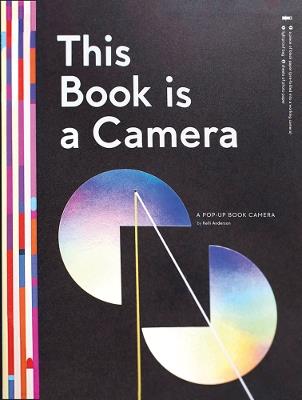 This Book is a Camera: A Pop-Up Book Camera - Anderson, Kelli - cover