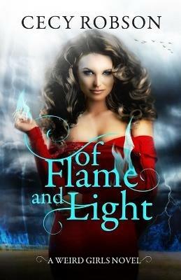 Of Flame and Light: A Weird Girls Novel - Cecy Robson - cover