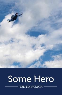 Some Hero - Ted Macveagh - cover