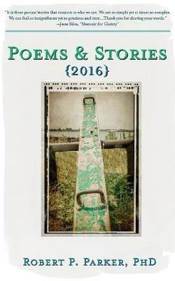 Poems & Stories 2016 - Robert P Parker - cover